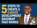 5 Steps to Create a CAREER Development Roadmap That Works