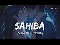 Download Lagu Sahiba (Slowed + Reverb) | Jasleen Royal, Stebin Ben | Radhika Madan, Vijay Deverakonda | SR Lofi