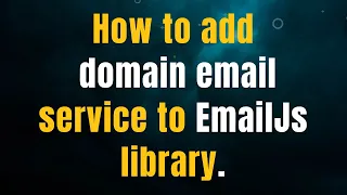 How to add your domain email service to EmailJs library