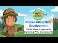 Secure Client Side Development Build Secure Apps with Lightning Web Components