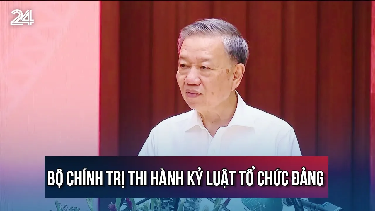 Outline Video Bộ Chính trị thi hành kỷ luật tổ chức Đảng | VTV24