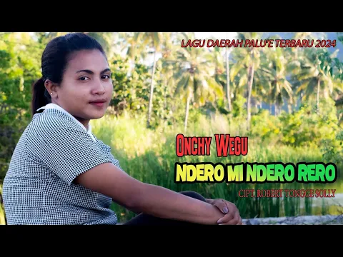 Download MP3 NDERO MINDERO RERO|| ONCHY WEGU ||LAGU DAERAH PALU'E TERBARU 2024