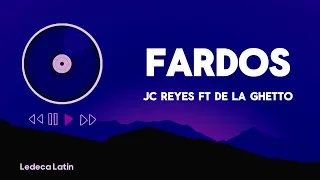 Fardos - JC Reyes Ft. De La Ghetto (Letra)