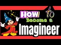 How to Become An Imagineer