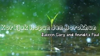 kor ejak hopun jen borokhun lyrical video zubeen garg and anindita paul 