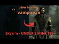 How to CURE VAMPIRISM - Skyrim UNDER 2 MINUTES