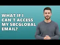 What If I Can t Access My SBCGlobal Email