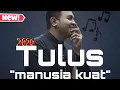 Download Lagu Tulus - Manusia Kuat (Official Lyric Video) new