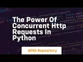 The power of concurrent http requests in python