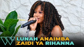 LUNAH ANAIMBA ZAIDI YA RIHANNA