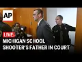 James Crumbley trial LIVE Oxford school shooter s dad in Michigan court