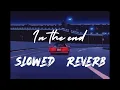 Tommee Profitt - In The End | Mellen Gi Remix | Slowed + Reverb