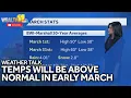 Weather Talk Temperatures will be warmer than normal in early March