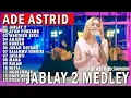 Download Lagu JABLAY 2 X AYUN PUNTANG | ADE ASTRID X GERENGSENG TEAM FULL ALBUM  DANGDUT BAJIDOR 2025