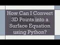 How Can I Convert 3D Points into a Surface Equation using Python