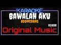 Download Lagu Karaoke Bawalah Aku ( Original Music ) HQ Audio - Boomerang