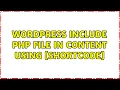 Wordpress Include PHP file in Content using shortcode 5 Solutions