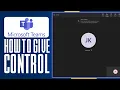 How To Give Control In Microsoft Teams 2025 Full Guide