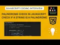 Palindrome check in Javascript Check if a String is a Palindrome Frontend Insights