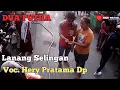 Lanang Selingan || DUA PUTRA || Voc. Hery Pratama Dp 🔴 Live Gabus Kagok