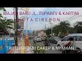 Lagu WAJAH BARU ‼️ TROTOAR JL. TUPAREV \u0026 KARTINI KOTA CIREBON NYAMAN DAN CAKEP