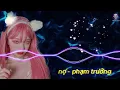Download Lagu Phạm Trưởng - Nợ Remix - Vietmix 2024 - Dj Nhạc Hệ Gõ