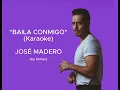Baila Conmigo (Karaoke) Jose Madero