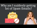 Why am I suddenly getting a lot of Spam Emails