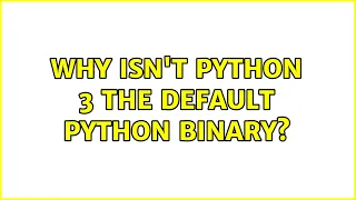 Ubuntu Why isn t python 3 the default python binary 5 Solutions