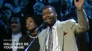 hallowed be your name ron kenoly live 