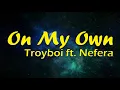 Download Lagu On My Own - TroyBoi (Lyrics) ft Nefera