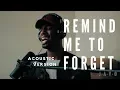 Download Lagu REMIND ME TO FORGET- KYGO X MIGUEL (ACOUSTIC VERSION)