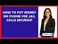 How To Put Money On Phone For Jail Calls Securus