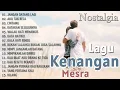Download Lagu KENANGAN MESRA - Lagu Kenangan Paling Enak Didengar - Penghibur Hati