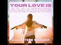 Your Love Is Amazing