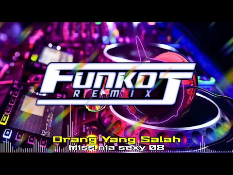 Download MP3 SINGLE FUNKOT ~ ORANG YANG SALAH [ MISS NIA SEXY 08 ]