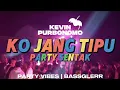 Download Lagu PARTY VIBES🔥KO JANG TIPU ( PARTY SENTAK ) KEVIN PURBONOMO 2025‼️