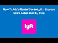 How To Add a Rental Car to Lyft - Express Drive Setup Step by Step