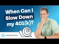 How Much Should I Have In My 401 k Before Slowing Down