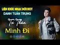 Download Lagu Nhạc Đời Danh Tuấn Trung - LK TỰ THÂN MÌNH ĐI | Tổng Hợp LK Nhạc Đời DANH TUẤN TRUNG 2024