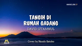 Tangih Di Rumah Gadang - David Istambul  | Lirik Lagu Cover  ( NANDO SATOKO )