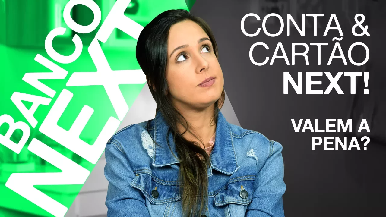 NEXT A CONTA DIGITAL E O CARTÃO DE CRÉDITO NEXT, VALEM A PENA?