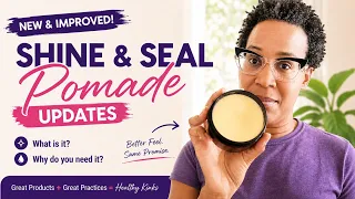 Shine & Seal Pomade: What Is It & Why Does Your Natural Hair Need It?