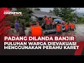 Lagu Padang Terendam! Tim SAR Kerahkan Perahu Karet Evakuasi Puluhan Warga | OneNews Update