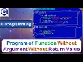 Program of Function Without Argument and Without Return Value C Programming Language