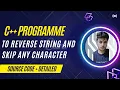 C Programme to Reverse a String and Skip Any Character from String by using Recurssion