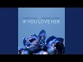 Download Lagu If You Love Her (feat. Meghan Trainor)