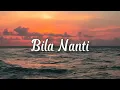 LIRIK LAGU BILA NANTI - NABILA MAHARANI (Pergilah engkau bersamanya) Cover Ivan Sany