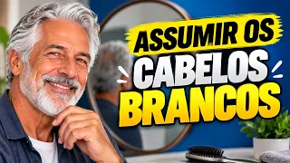ASSUMIR os FIOS BRANCOS ou ESCONDER? Sua ESCOLHA diz muito sobre Você!