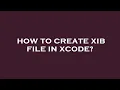 How to create xib file in xcode